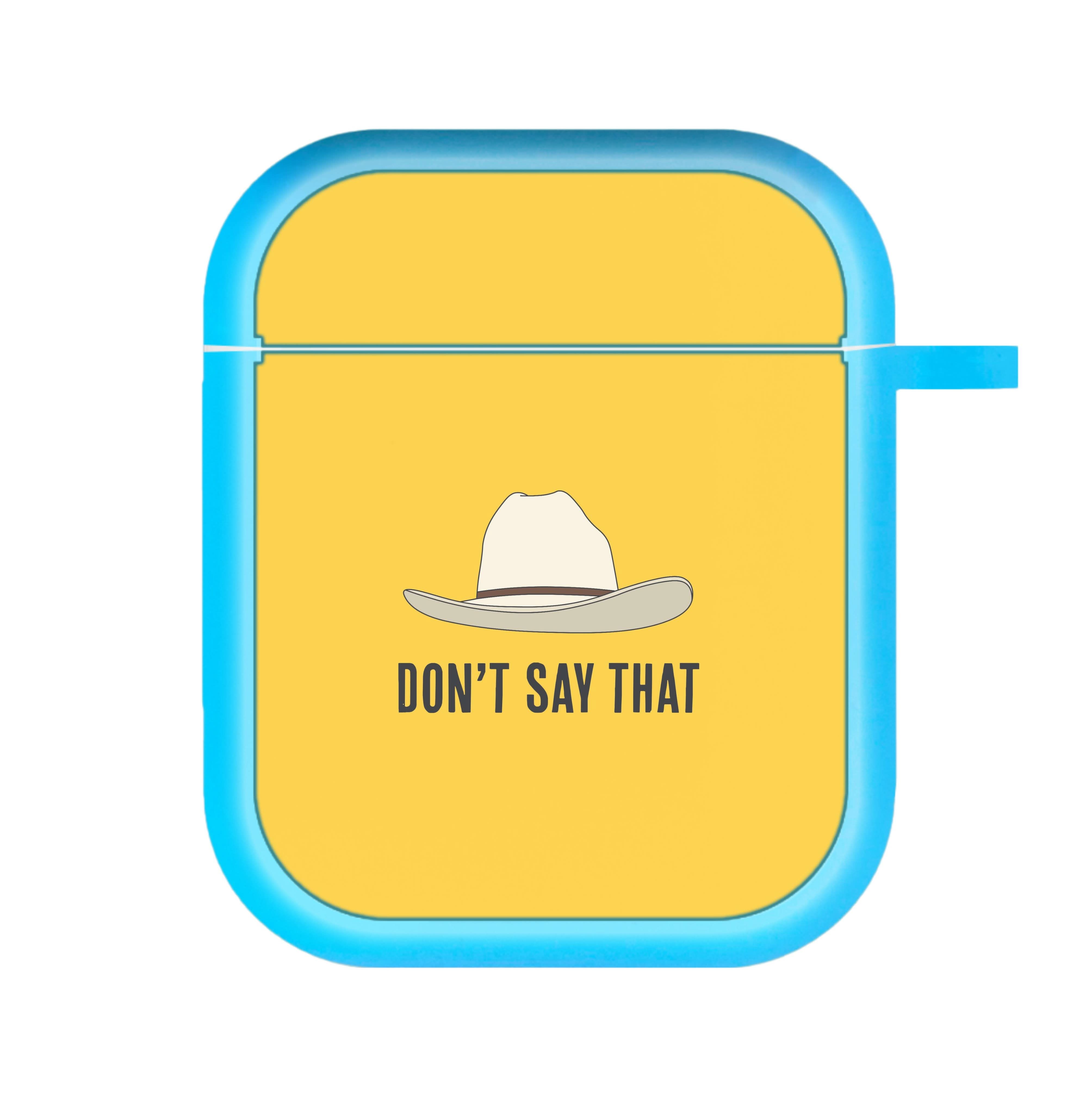 Don't Say That AirPods Case