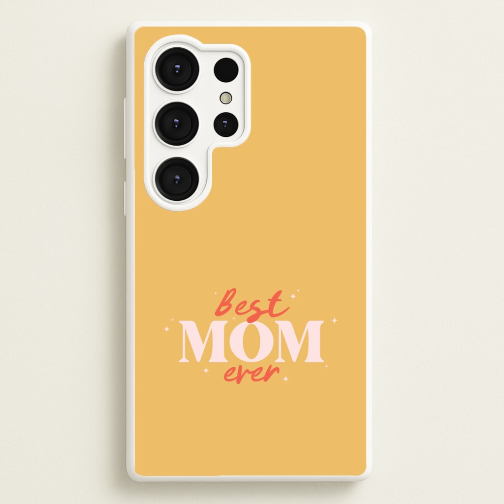 Best Mom Ever Galaxy S25 Ultra Case