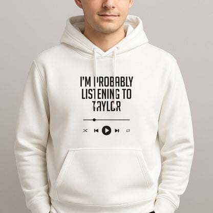 I'm Probably Listening To Taylor Mens Hoodie
