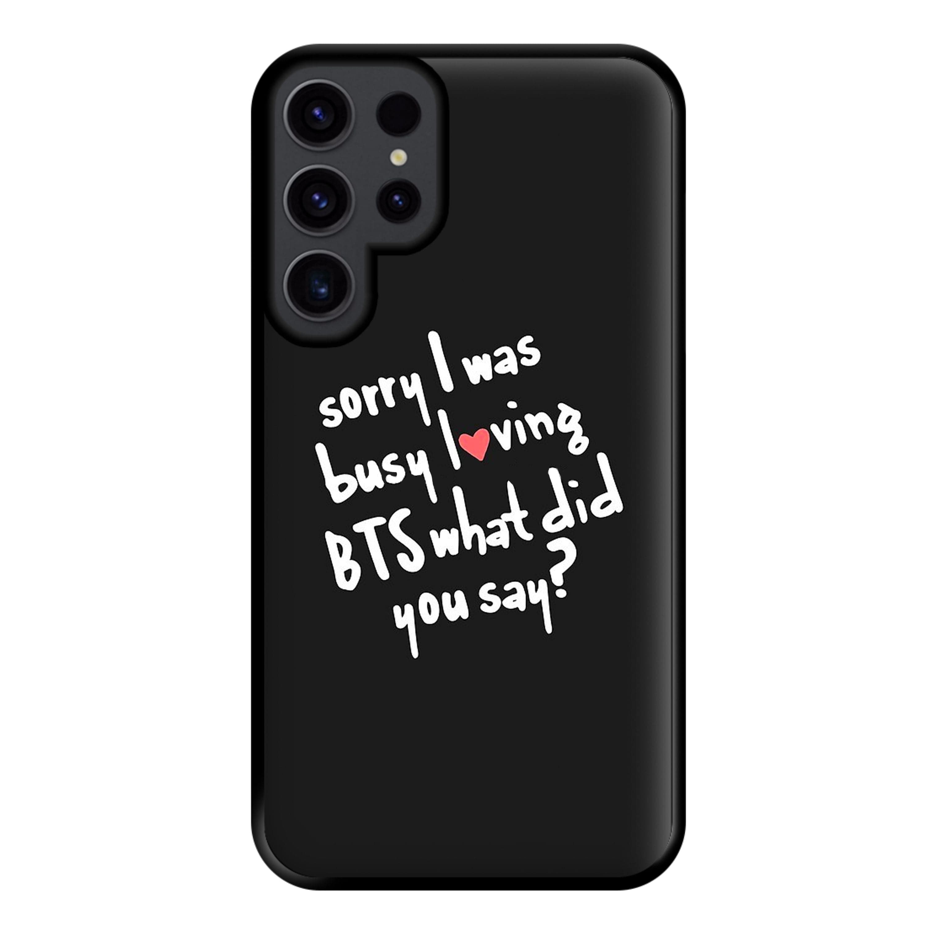 Sorry I Was Busy Loving K-Pop Band Phone Case