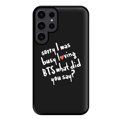 Sorry I Was Busy Loving K-Pop Band Phone Case