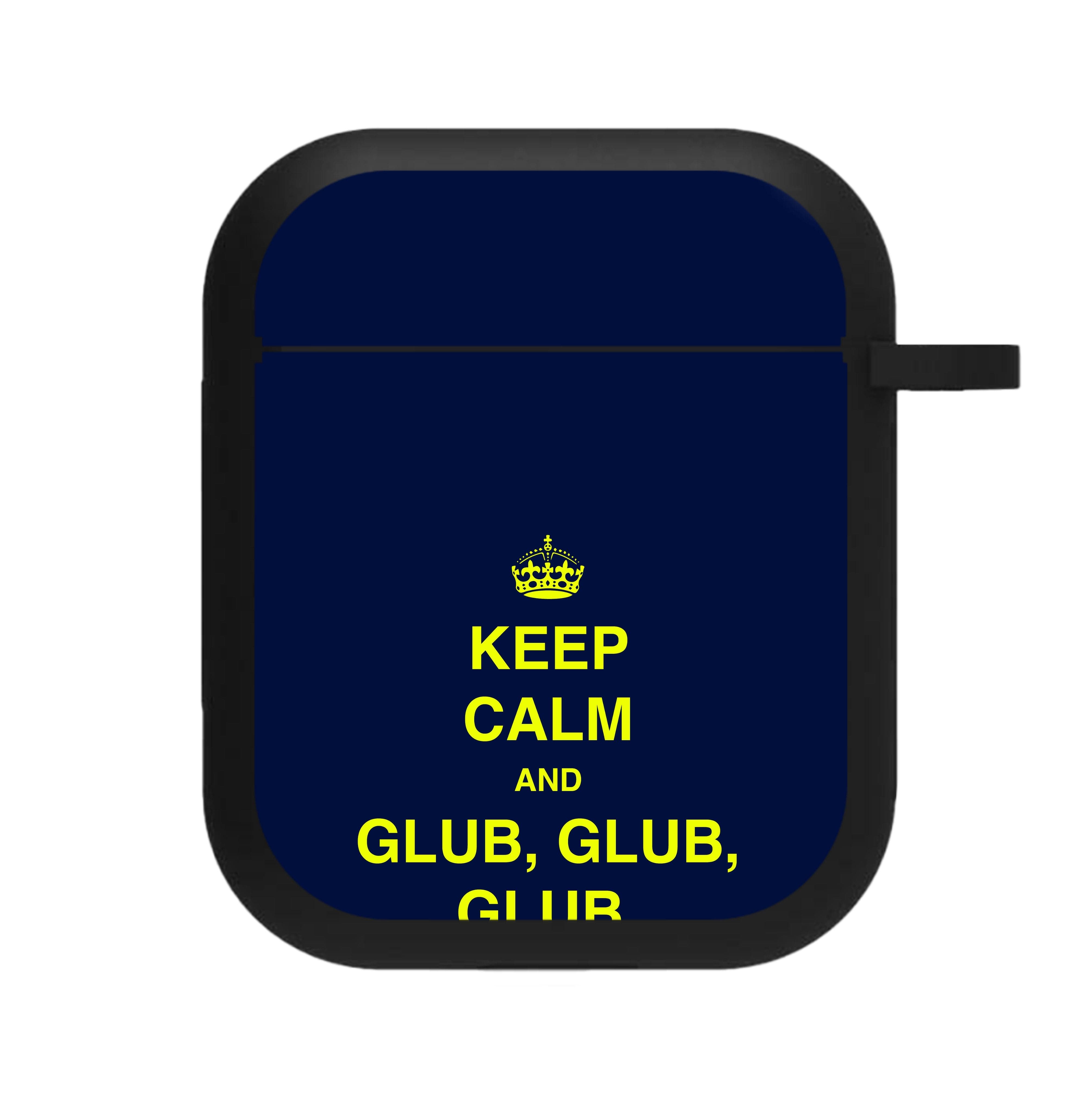 Keep Calm And Glub Glub - B99 AirPods Case