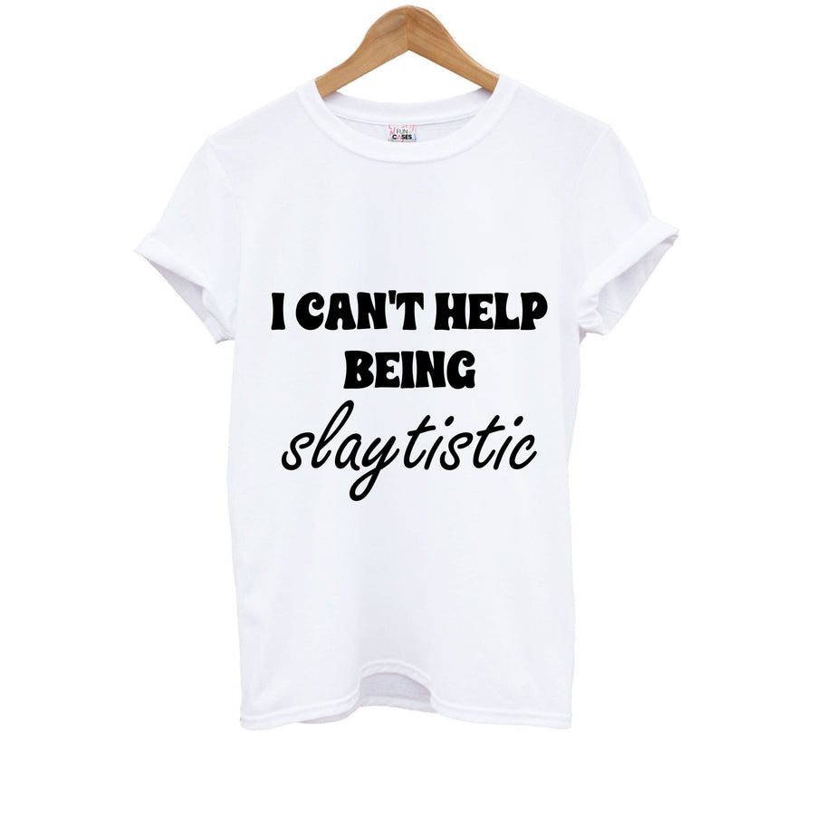 I Can't Help Being Slaytistic - TikTok Trends Kids T-Shirt