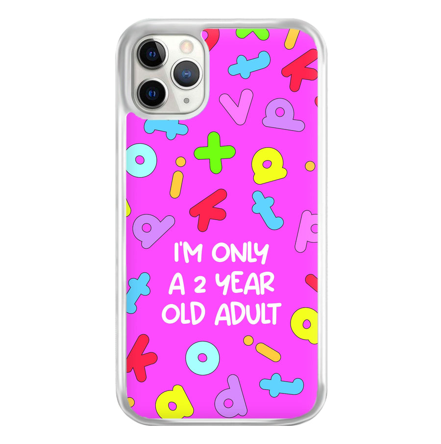 I'm Only A 2 Year Old Adult - Aesthetic Quote Phone Case