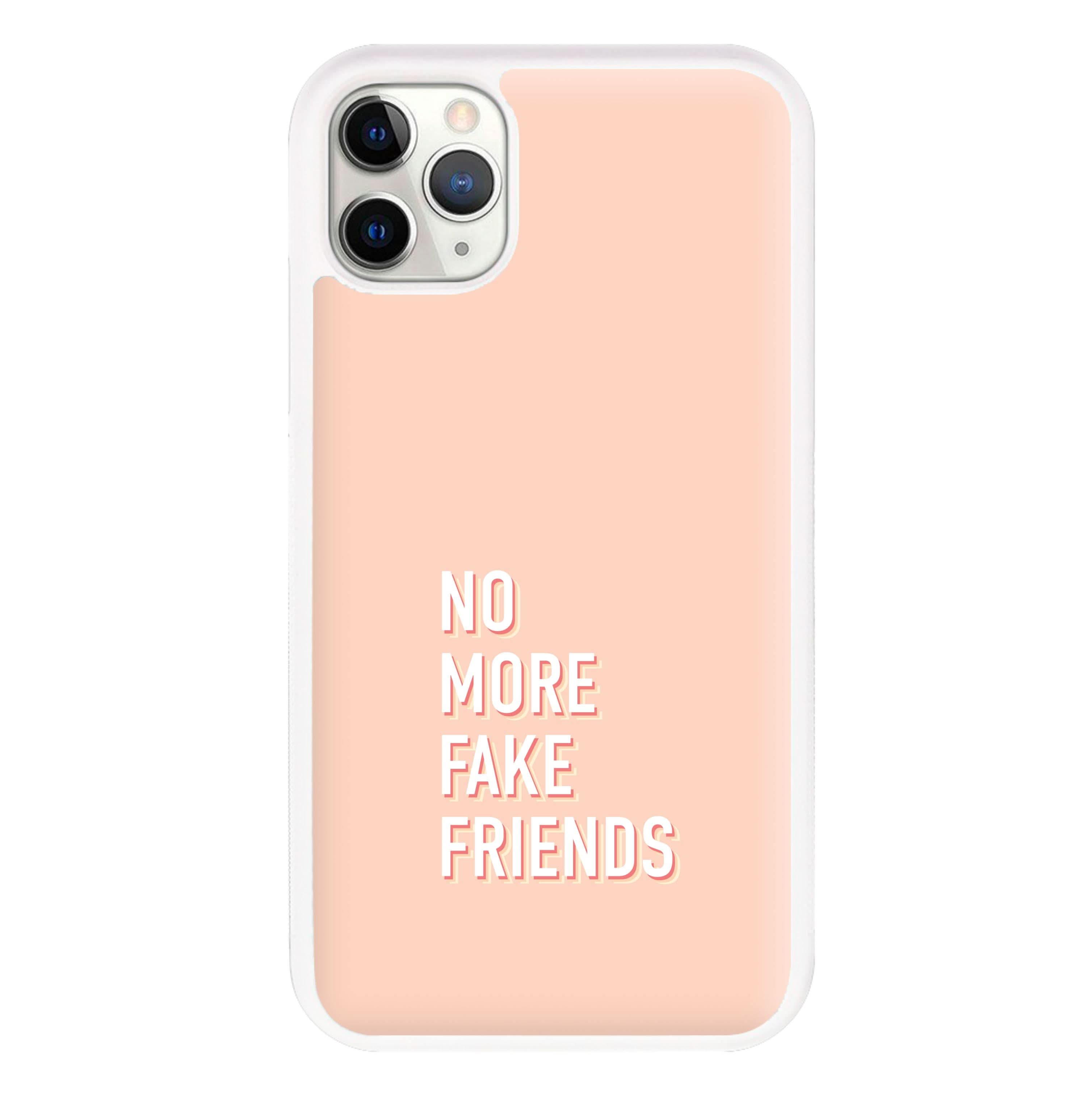 No More Fake Friends Phone Case