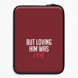 Loving Him Was Red Universal Laptop Sleeve