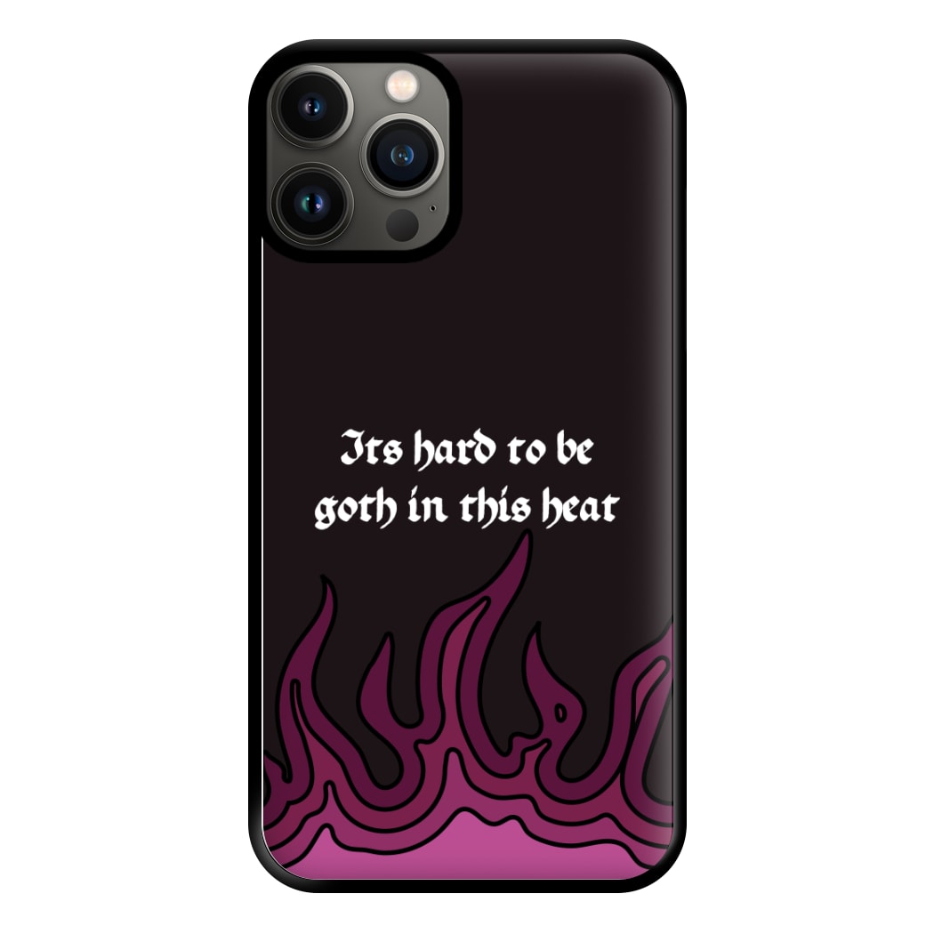 It's Hard To Be Goth In This Heat iPhone 11 Pro Case