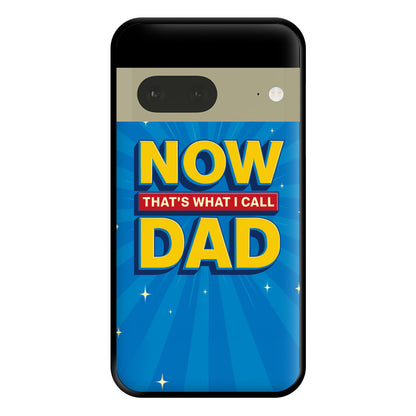 Now That's What I Call Dad - Father's Day Google Pixel 7 Case