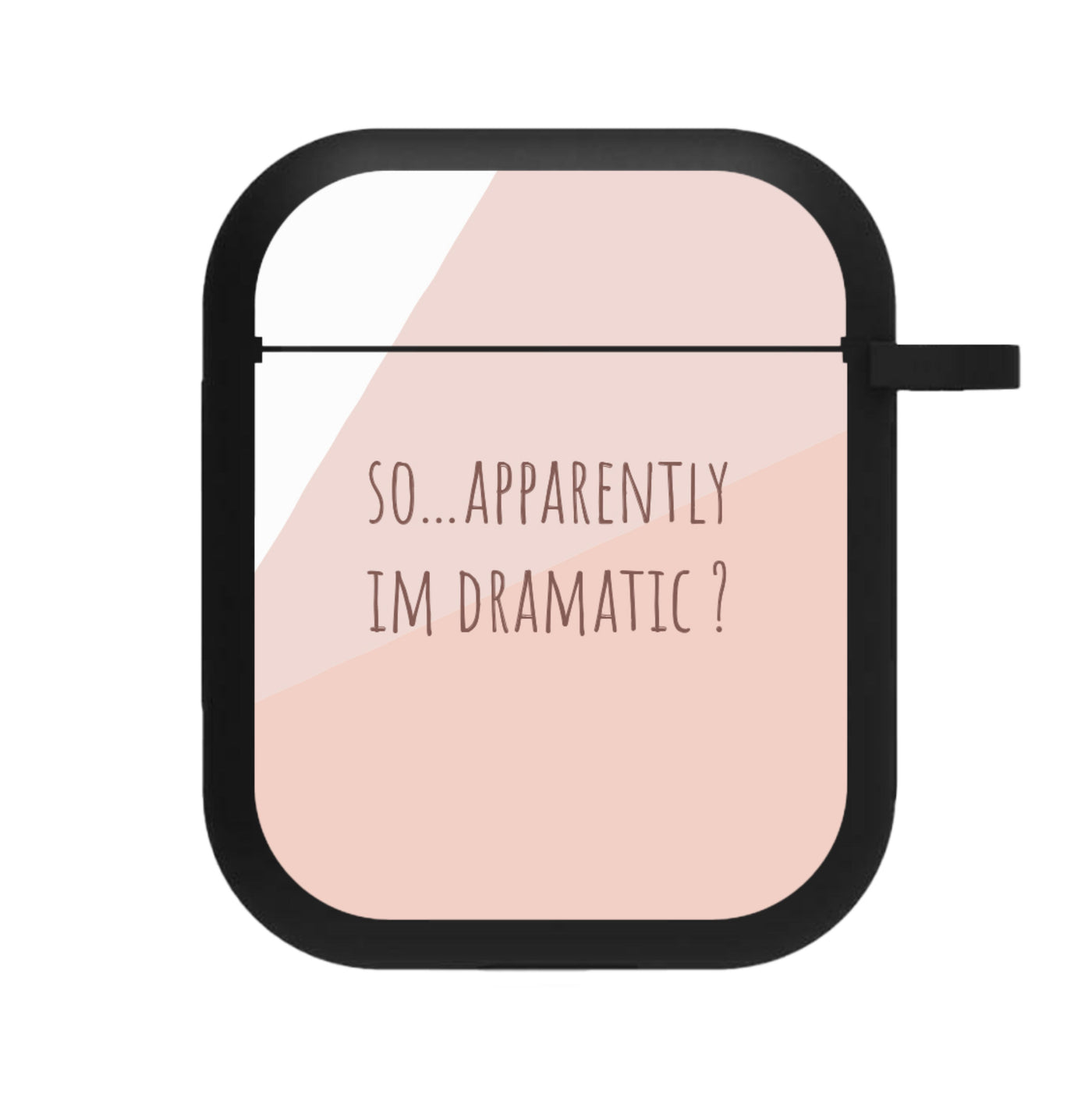 Apparently Im Dramatic - Sassy Quotes AirPods Case