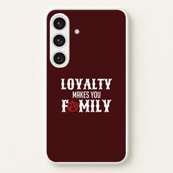 Loyalty Makes You Family Galaxy S24 Plus Case