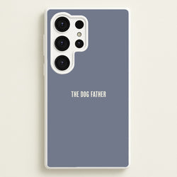 The Dog Father Galaxy S25 Ultra Case