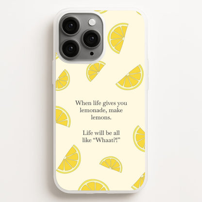 When Life Gives You Lemonade, Make Lemons Phone Case for iPhone, Samsung Galaxy and Google Pixel