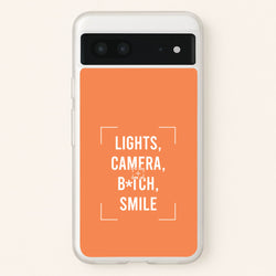 Lights, Camera, B*tch, Smile Google Pixel 7 Case