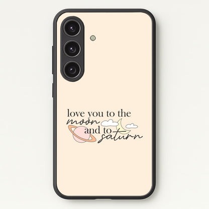 Love You To The Moon And Saturn Galaxy S25 Case
