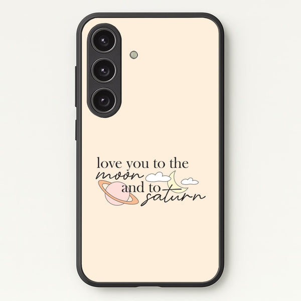 Love You To The Moon And Saturn Galaxy S25 Case