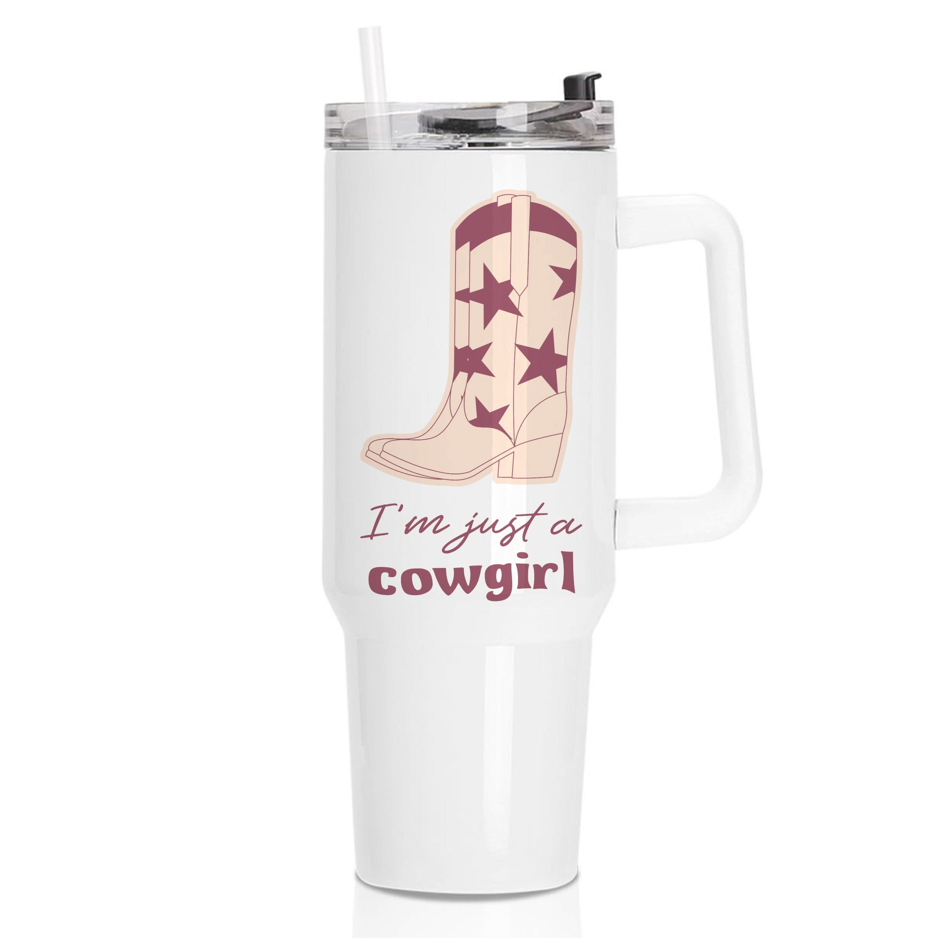 I'm Just A Cowgirl Tumbler