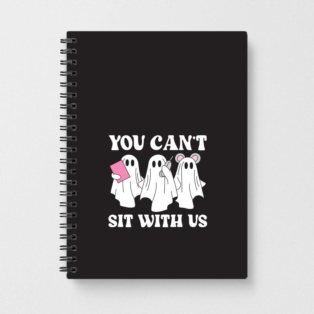 You Can't Sit With Us Ghosts Notebook