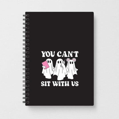 You Can't Sit With Us Ghosts Notebook