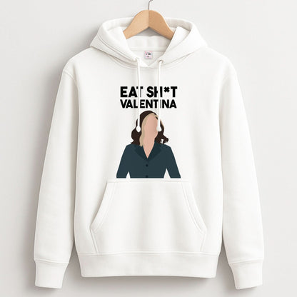 Eat Sh*t Valentina Unisex Hoodie