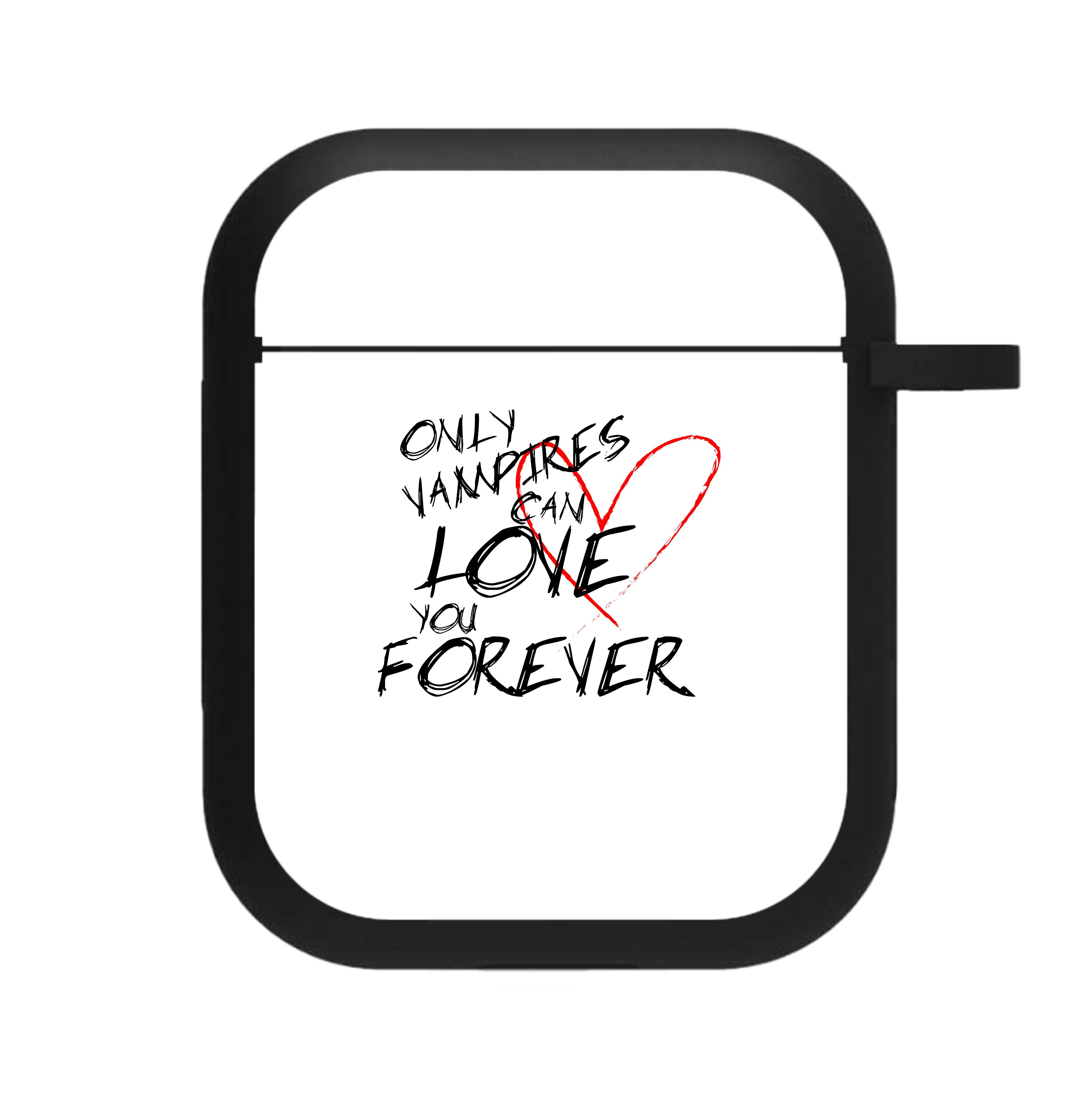 Only Vampires Can Love You Forever - VD AirPods Case