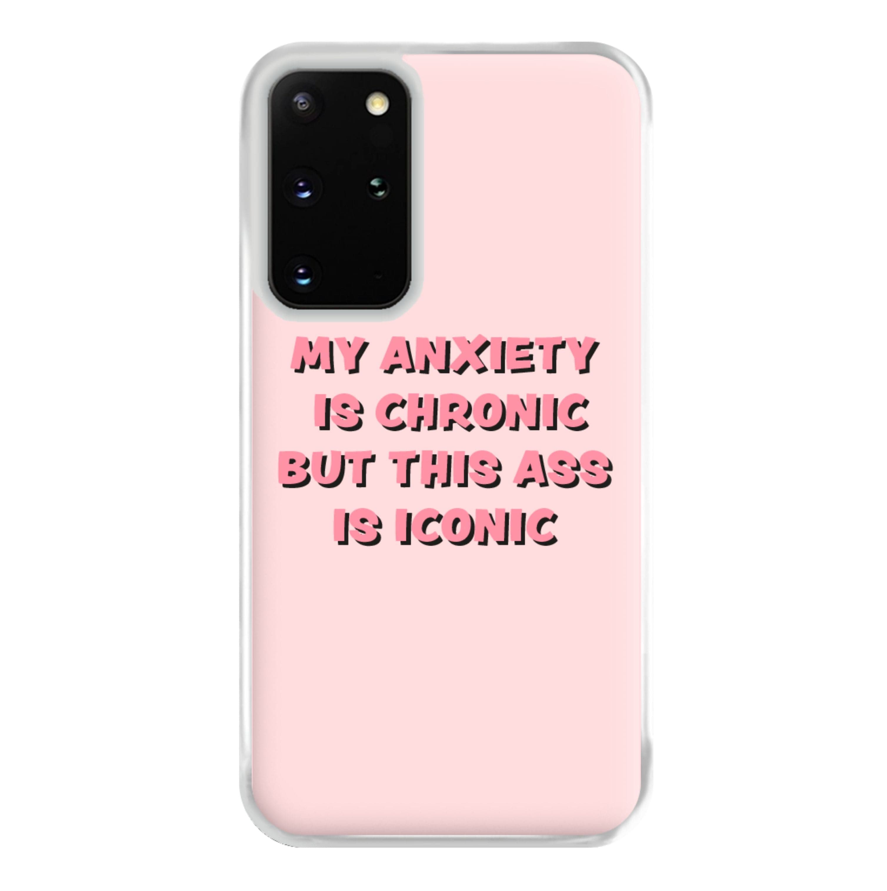 My Anxiety Is Chronic But This Ass Is Iconic Phone Case