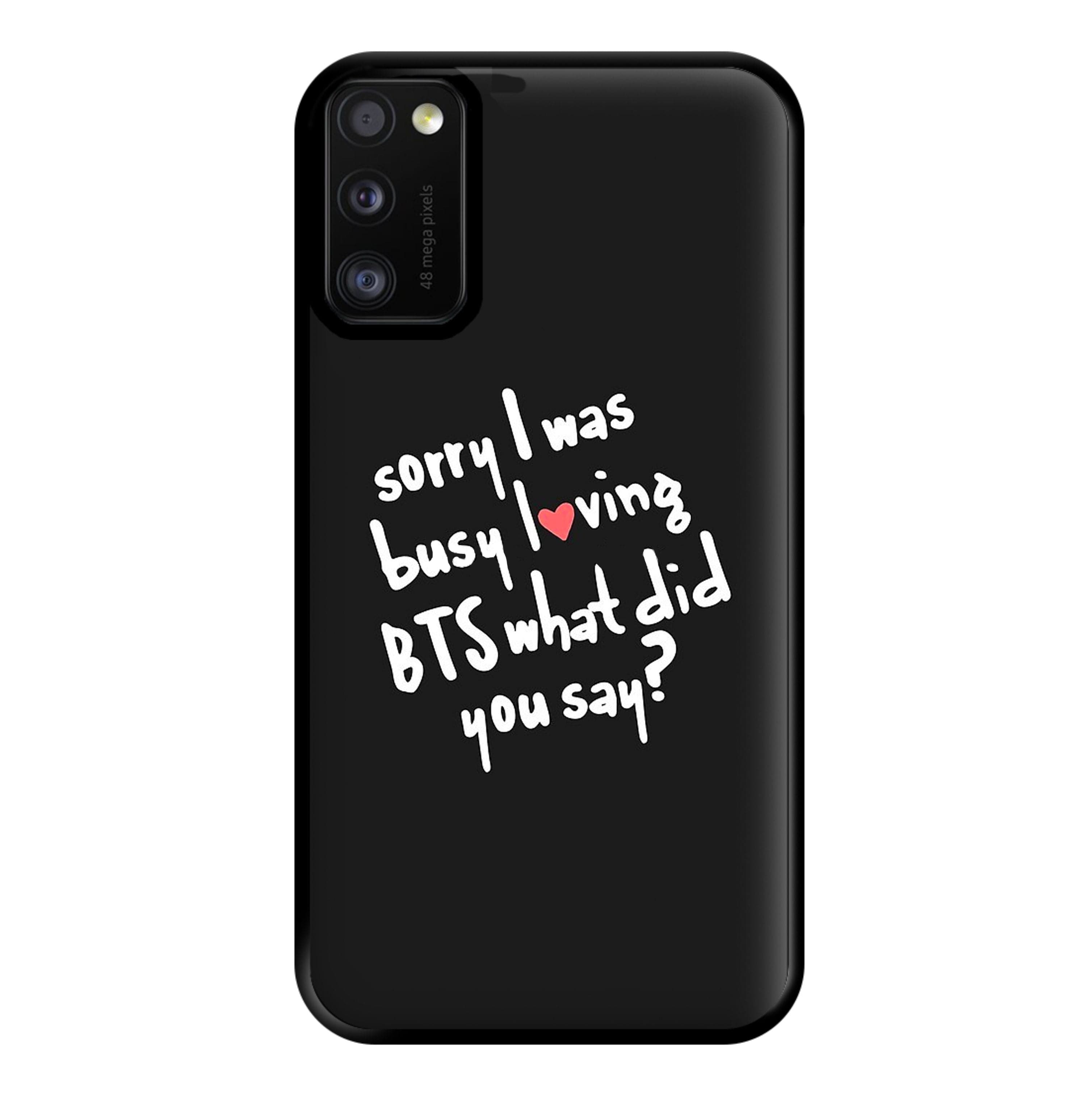 Sorry I Was Busy Loving K-Pop Band Phone Case