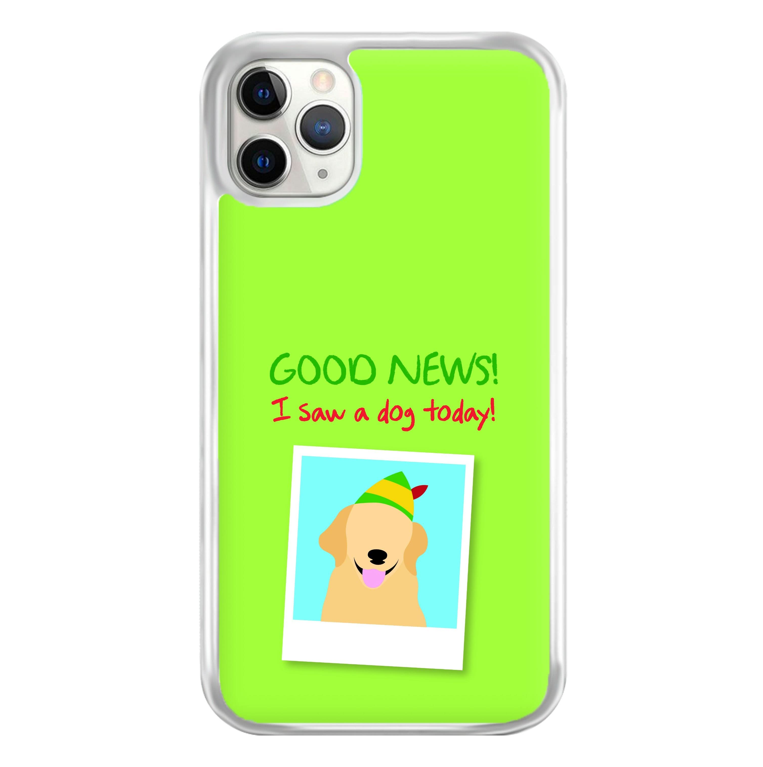 Good News I Saw A Dog Today Phone Case