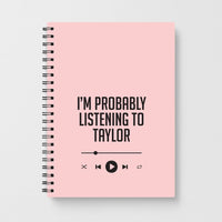 I'm Probably Listening To Taylor Notebook