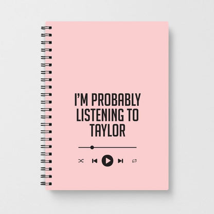 I'm Probably Listening To Taylor Notebook