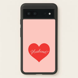 Husband! Google Pixel 7 Case