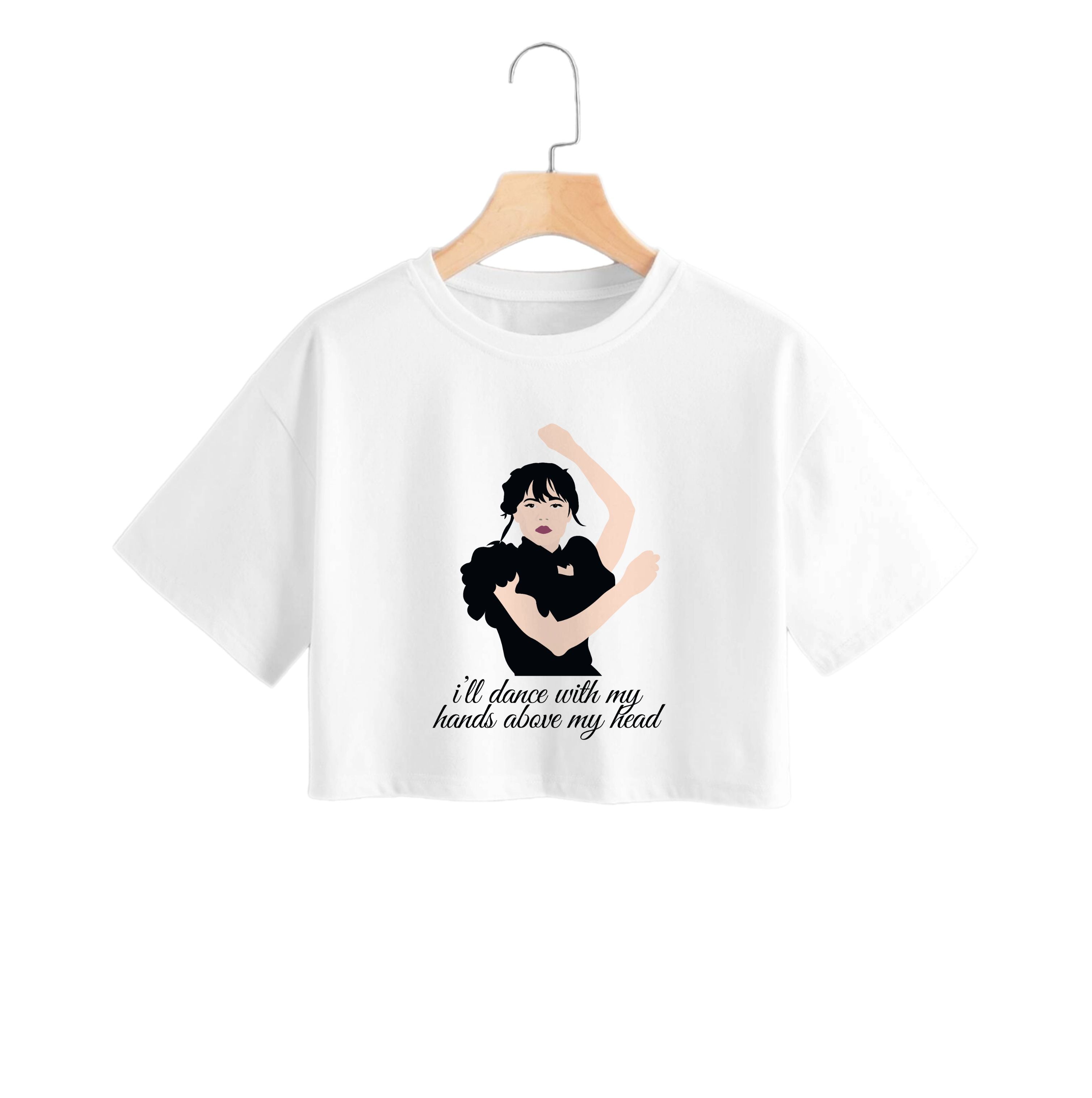 I'll Dance With My Hands Above My Head Wednesday Crop Top