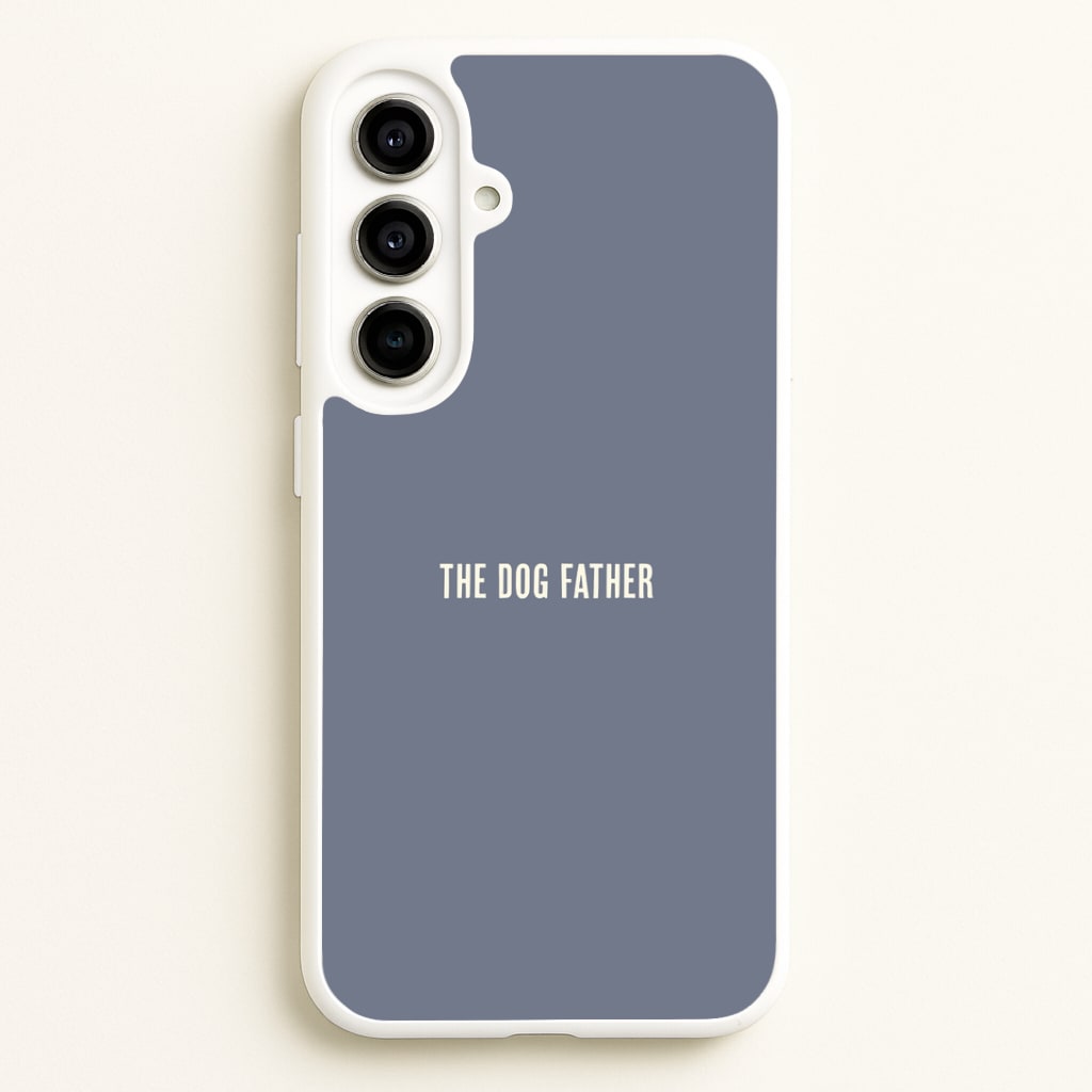 The Dog Father Galaxy A56 Case