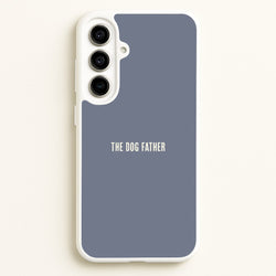 The Dog Father Galaxy A56 Case
