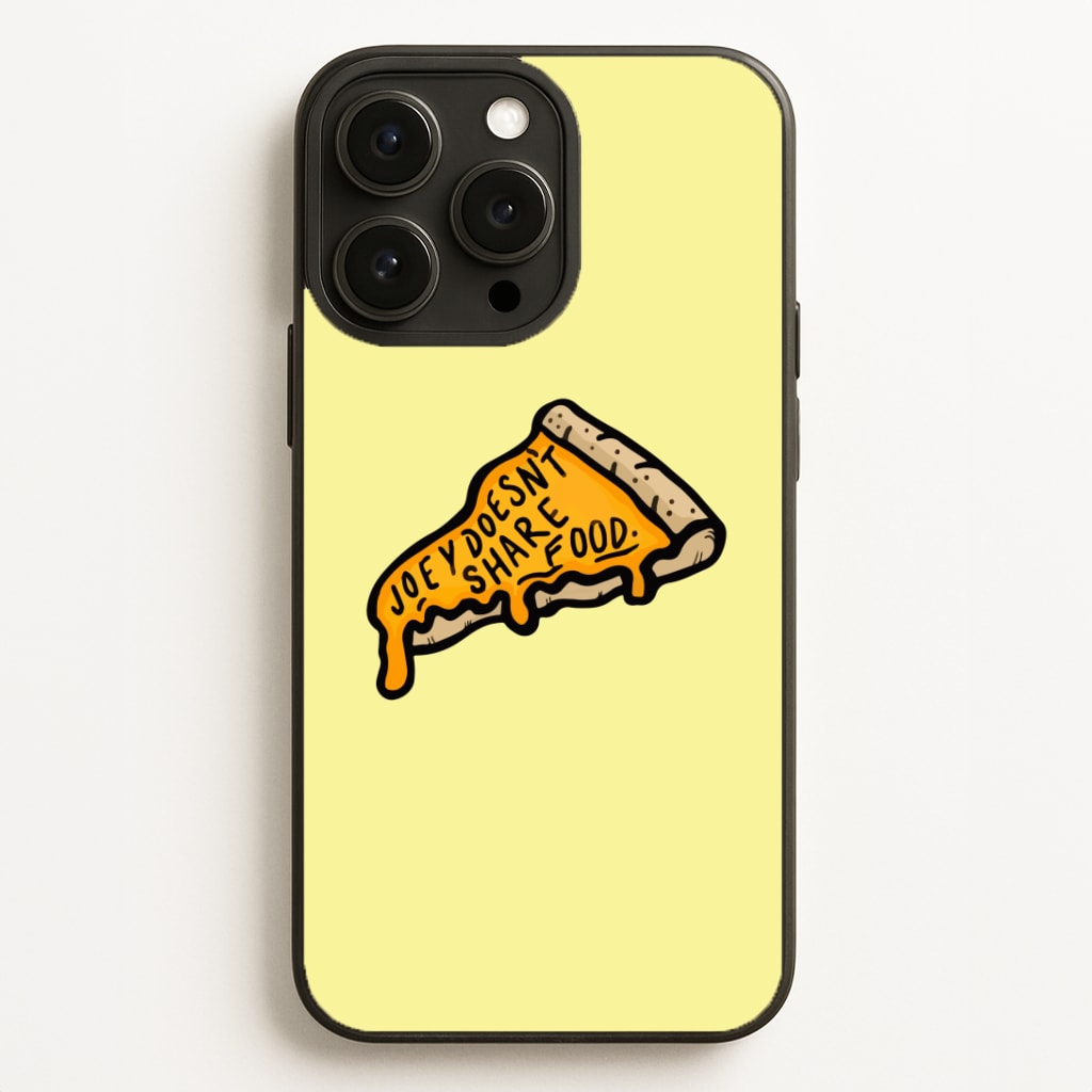 Joey Doesn't Share Food Phone Case for iPhone, Samsung Galaxy and Google Pixel