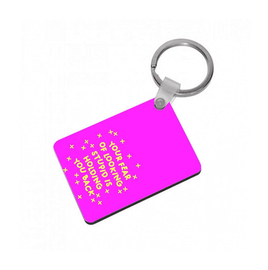 Your Fear Of Looking Stupid Is Holding You Back - Aesthetic Quote Keyring