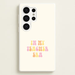 In My Teacher Era Galaxy S25 Ultra Case