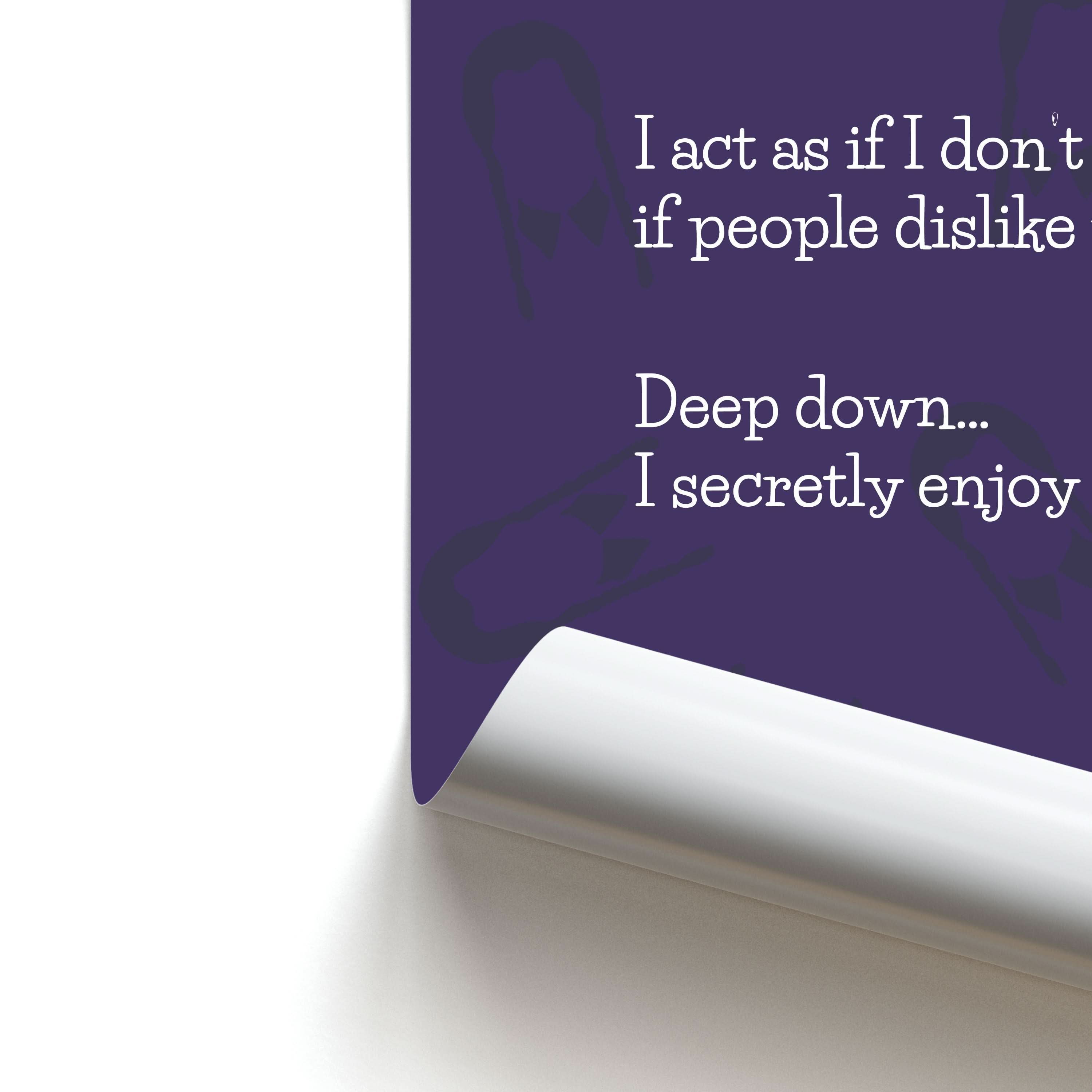Deep Down.. I Secretly Enjoy It Poster
