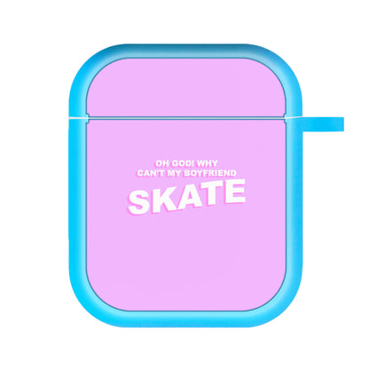 Why Can't My Boyfriend Skate? - Skate Aesthetic  AirPods Case