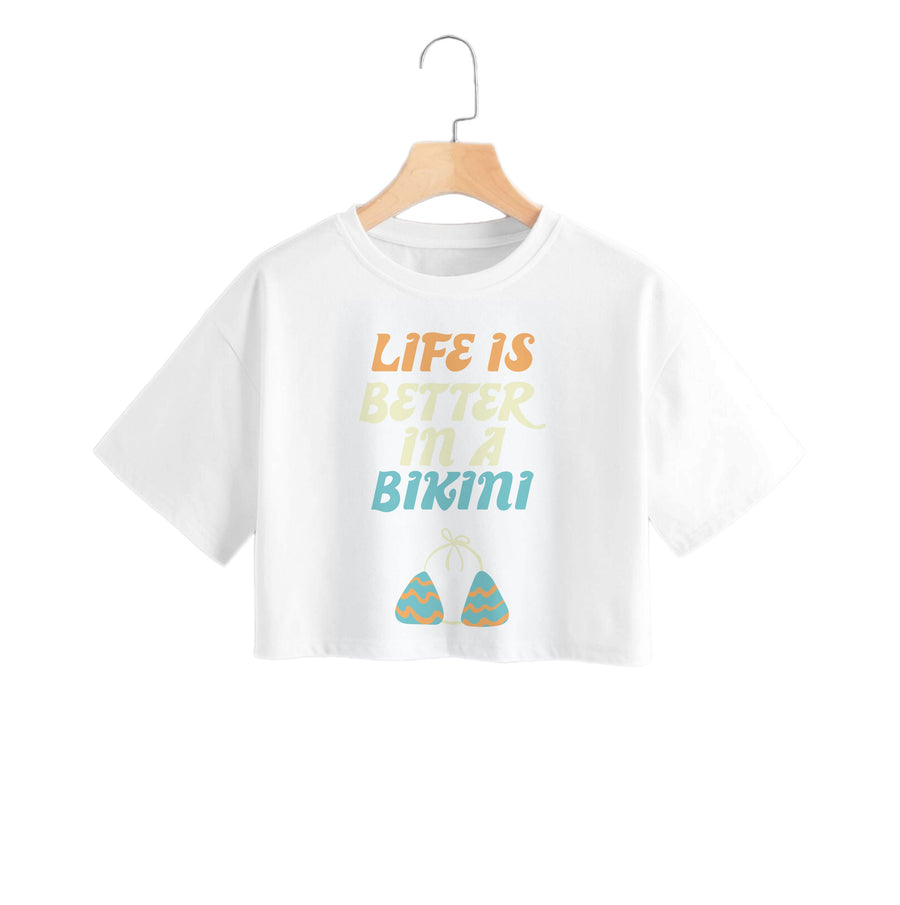 Life Is Better In A Bikini - Summer Quotes Crop Top