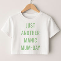 Just Another Manic Mumday Crop top