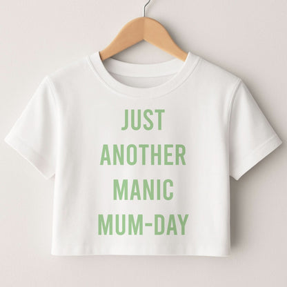 Just Another Manic Mumday Crop Top