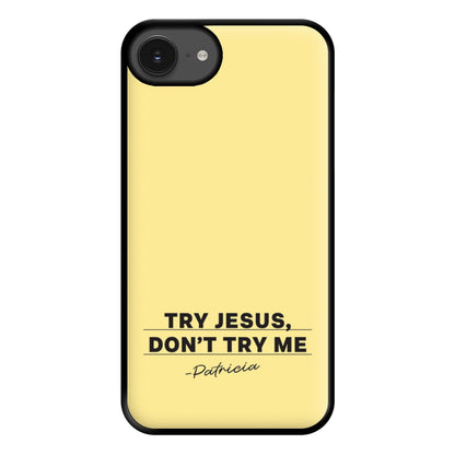 Try Jesus, Don't Try Me iPhone 16e Case