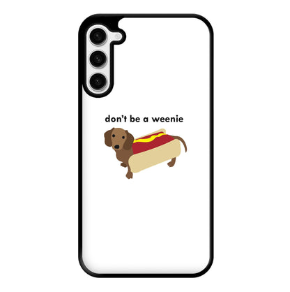 Don't Be A Weenie - Dachshund Phone Case