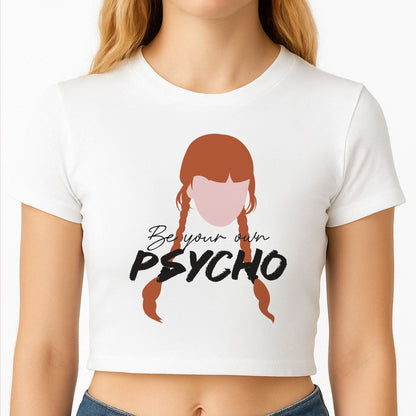 Be Your Own Psycho Crop Top