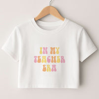 In My Teacher Era Crop top