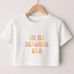 In My Teacher Era Crop Top