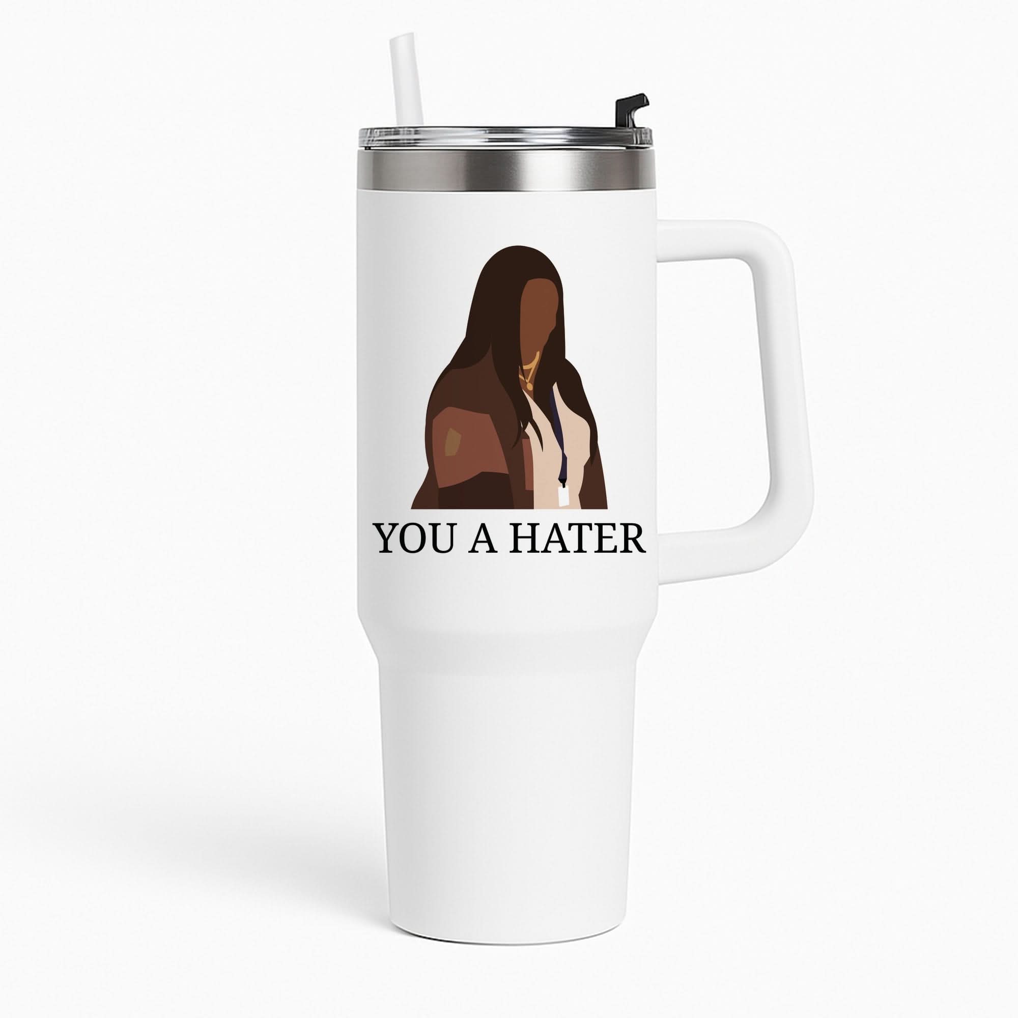You A Hater Tumbler