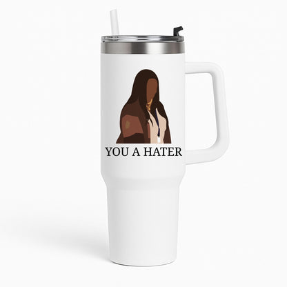 You A Hater Tumbler