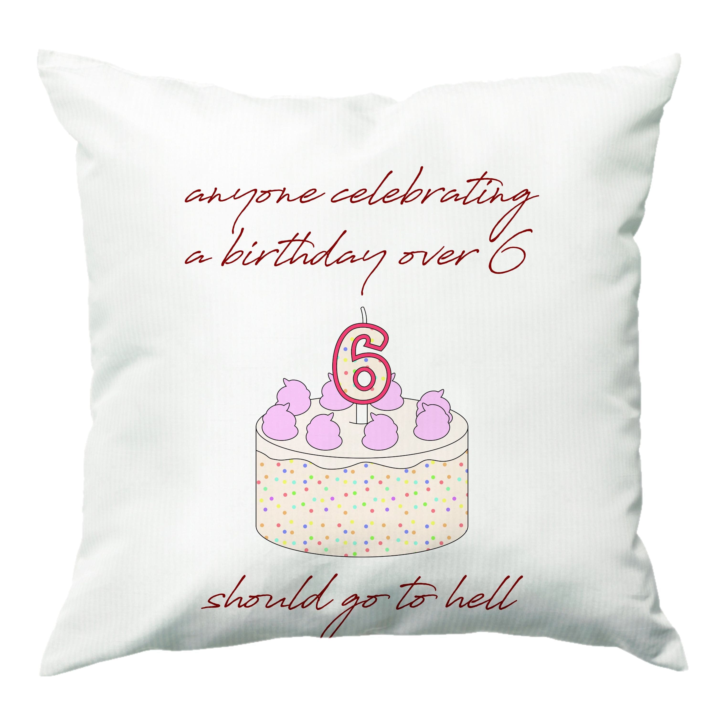 A Birthday Over 6 - B99 Cushion