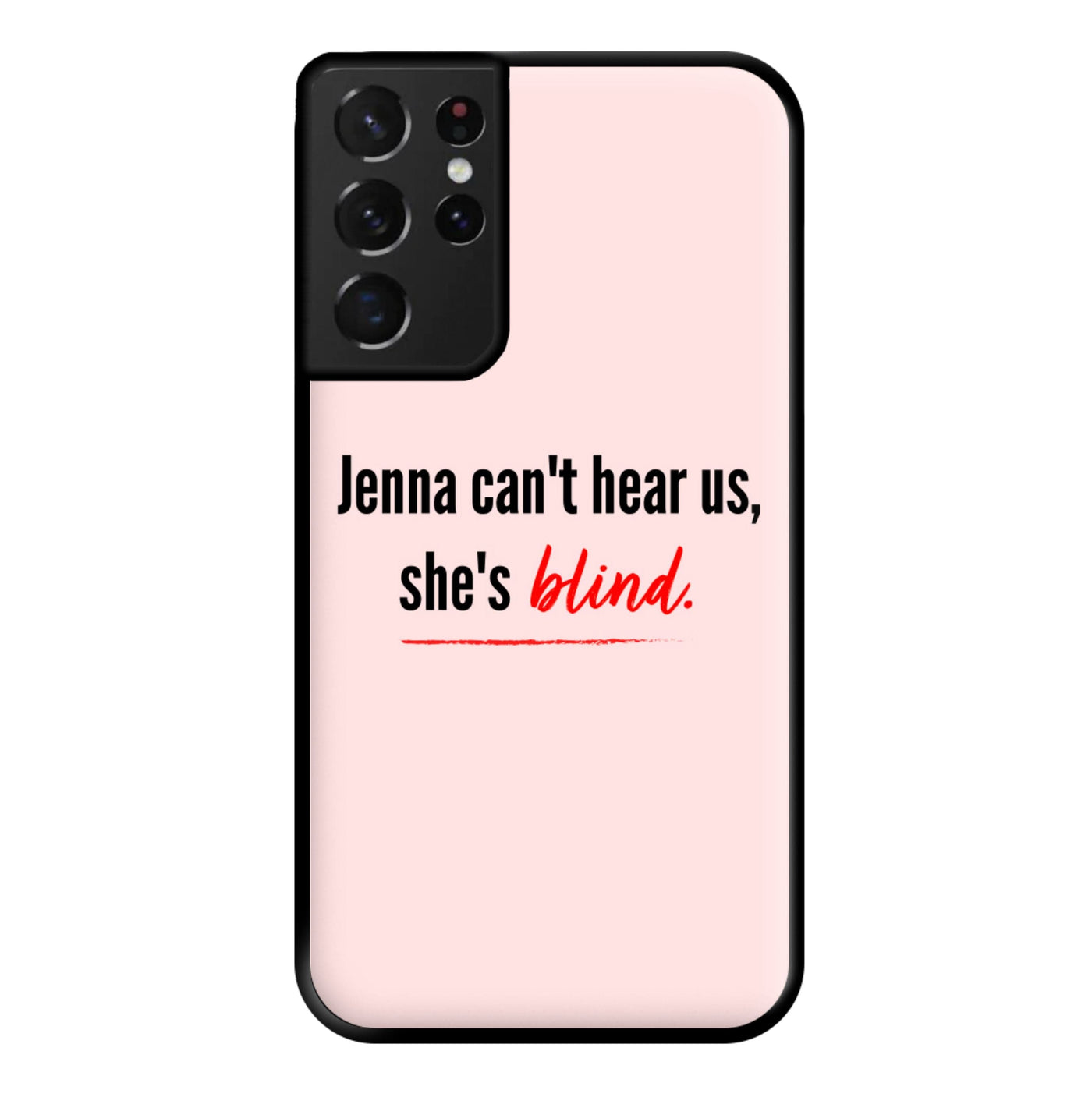Jenna Can't Hear Us, She's Blind - Pretty Little Liars Phone Case